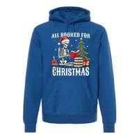 Skeleton Holiday Reading Funny All Booked For Christmas Funny Gift Premium Hoodie