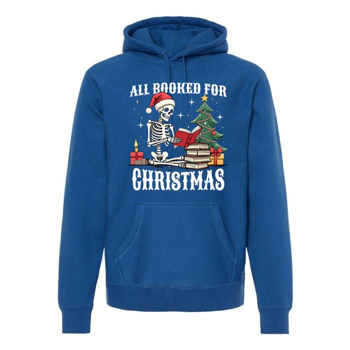 Skeleton Holiday Reading Funny All Booked For Christmas Funny Gift Premium Hoodie