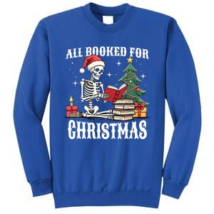 Skeleton Holiday Reading Funny All Booked For Christmas Funny Gift Tall Sweatshirt