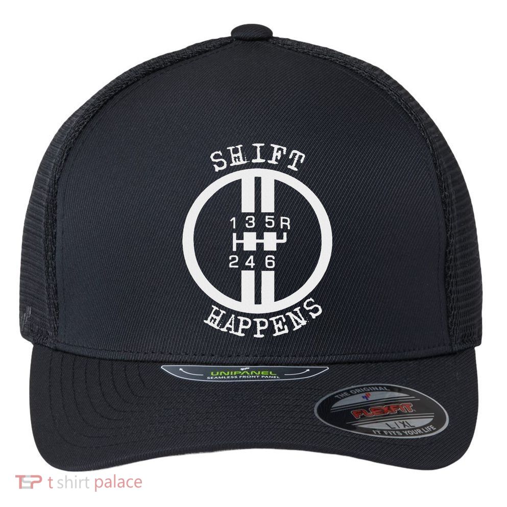 Shift Happens Race Car Fan Manual Transmission 6 Speed Funny Flexfit Unipanel Trucker Cap