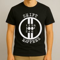 Shift Happens Race Car Fan Manual Transmission 6 Speed Funny T-Shirt