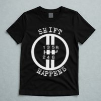 Shift Happens Race Car Fan Manual Transmission 6 Speed Funny T-Shirt