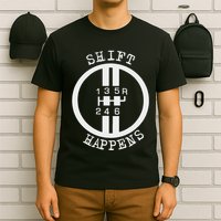 Shift Happens Race Car Fan Manual Transmission 6 Speed Funny T-Shirt