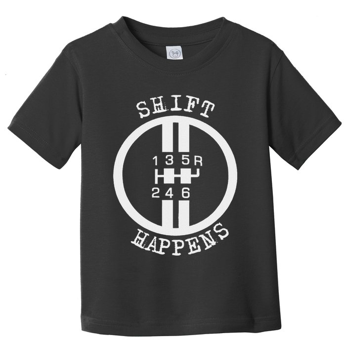 Shift Happens Race Car Fan Manual Transmission 6 Speed Funny Toddler T-Shirt