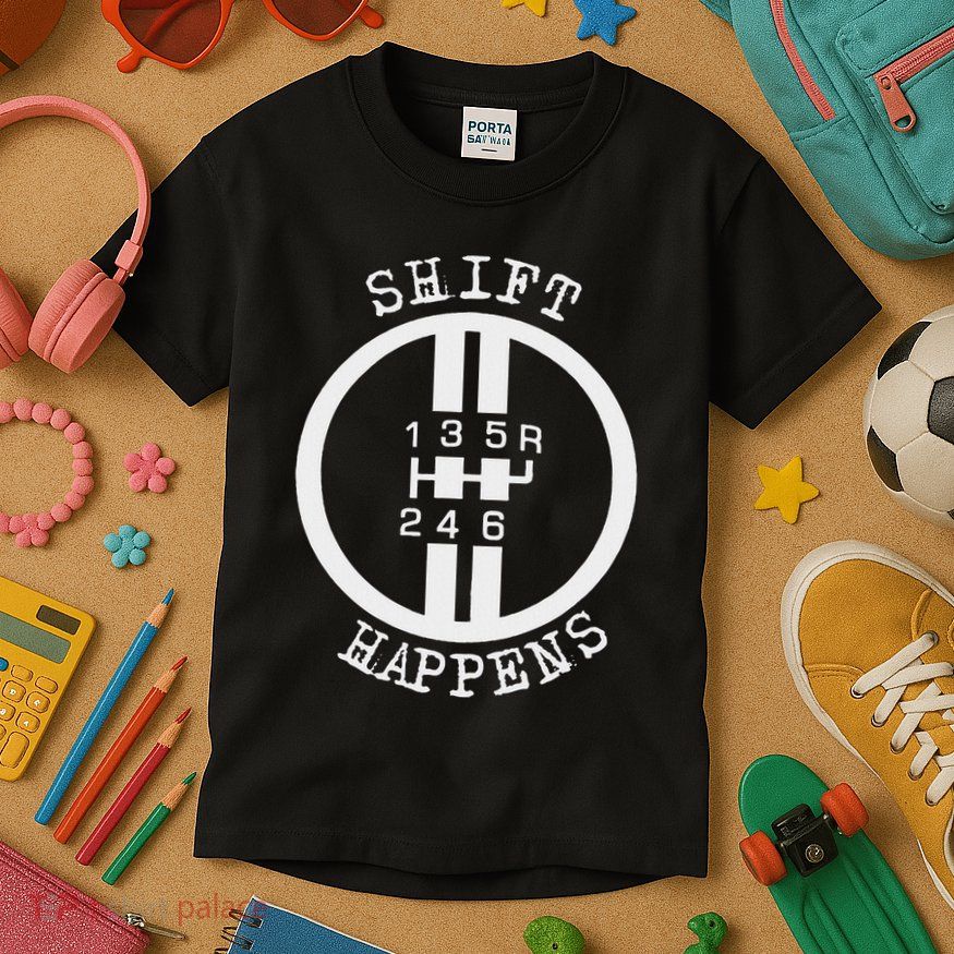 Shift Happens Race Car Fan Manual Transmission 6 Speed Funny Kids T-Shirt