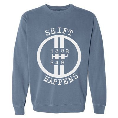 Shift Happens Race Car Fan Manual Transmission 6 Speed Funny Garment-Dyed Sweatshirt