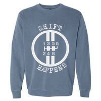 Shift Happens Race Car Fan Manual Transmission 6 Speed Funny Garment-Dyed Sweatshirt