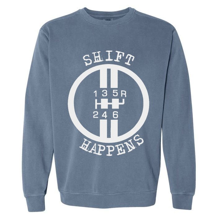 Shift Happens Race Car Fan Manual Transmission 6 Speed Funny Garment-Dyed Sweatshirt