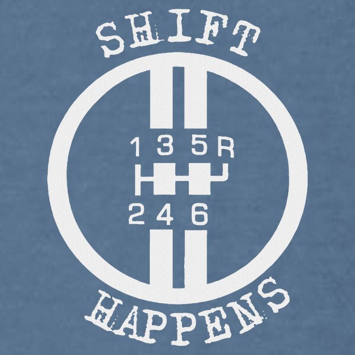 Shift Happens Race Car Fan Manual Transmission 6 Speed Funny Garment-Dyed Sweatshirt
