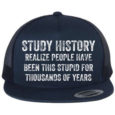 Study History Realize People Have Been This Stupid Flat Bill Trucker Hat