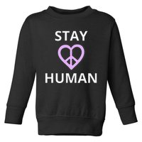 Stay Human Toddler Sweatshirt