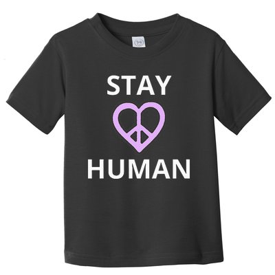 Stay Human Toddler T-Shirt