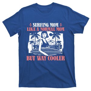 Surfer Humor Surfrider Gift Waves Surfboard Surfing Mom Gift T-Shirt