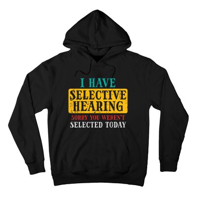 Selective Hearing Sorry Funny Saying Humorous Hoodie