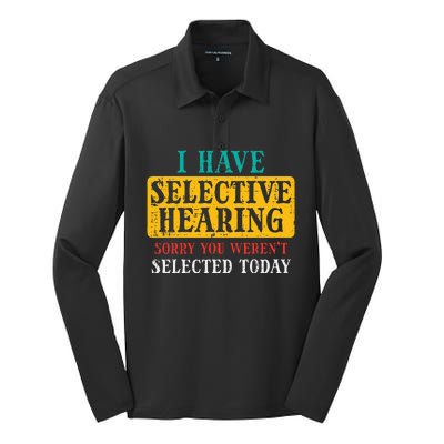 Selective Hearing Sorry Funny Saying Humorous Silk Touch Performance Long Sleeve Polo