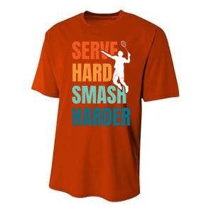 Serve Hard Smash Harder Badminton Player Shuttlecock Sport Cute Gift Performance Sprint T-Shirt