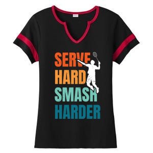 Serve Hard Smash Harder Badminton Player Shuttlecock Sport Cute Gift Ladies Halftime Notch Neck Tee