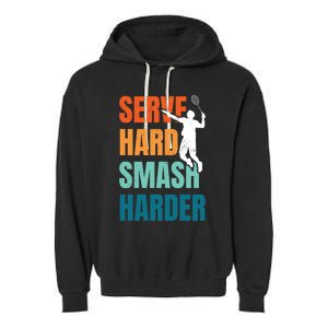 Serve Hard Smash Harder Badminton Player Shuttlecock Sport Cute Gift Garment-Dyed Fleece Hoodie