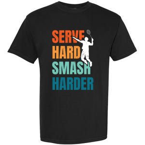 Serve Hard Smash Harder Badminton Player Shuttlecock Sport Cute Gift Garment-Dyed Heavyweight T-Shirt