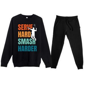 Serve Hard Smash Harder Badminton Player Shuttlecock Sport Cute Gift Premium Crewneck Sweatsuit Set