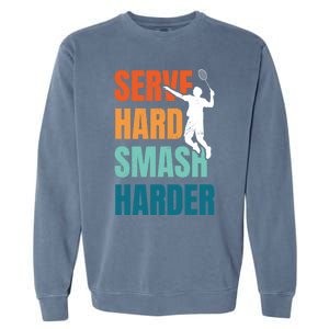 Serve Hard Smash Harder Badminton Player Shuttlecock Sport Cute Gift Garment-Dyed Sweatshirt