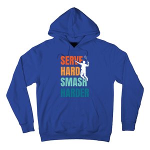 Serve Hard Smash Harder Badminton Player Shuttlecock Sport Cute Gift Hoodie