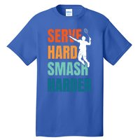 Serve Hard Smash Harder Badminton Player Shuttlecock Sport Cute Gift Tall T-Shirt