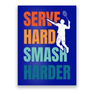 Serve Hard Smash Harder Badminton Player Shuttlecock Sport Cute Gift Poster