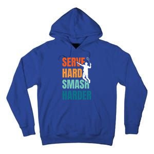 Serve Hard Smash Harder Badminton Player Shuttlecock Sport Cute Gift Tall Hoodie