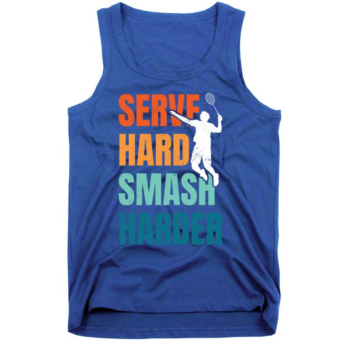 Serve Hard Smash Harder Badminton Player Shuttlecock Sport Cute Gift Tank Top