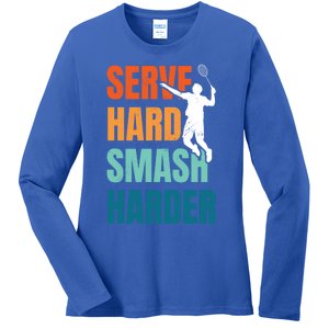 Serve Hard Smash Harder Badminton Player Shuttlecock Sport Cute Gift Ladies Long Sleeve Shirt