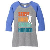 Serve Hard Smash Harder Badminton Player Shuttlecock Sport Cute Gift Women's Tri-Blend 3/4-Sleeve Raglan Shirt