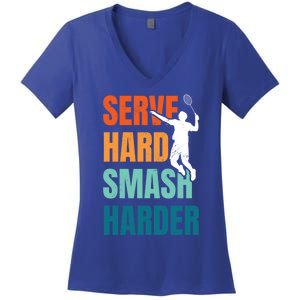 Serve Hard Smash Harder Badminton Player Shuttlecock Sport Cute Gift Women's V-Neck T-Shirt