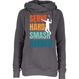 Serve Hard Smash Harder Badminton Player Shuttlecock Sport Cute Gift Womens Funnel Neck Pullover Hood