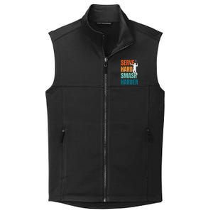 Serve Hard Smash Harder Badminton Player Shuttlecock Sport Cute Gift Collective Smooth Fleece Vest