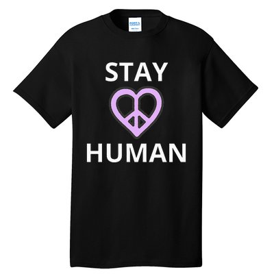 Stay Human Tall T-Shirt