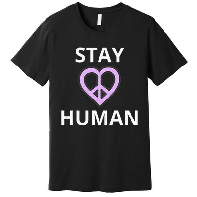 Stay Human Premium T-Shirt