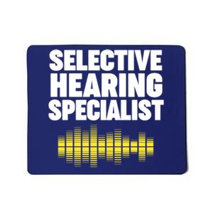 Selective Hearing Specialist Mousepad