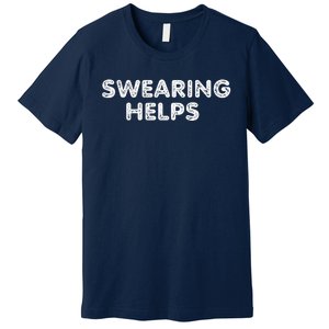 Swearing Helps Premium T-Shirt