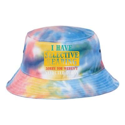 Selective Hearing Sorry Funny Saying Humorous Women Tie Dye Newport Bucket Hat