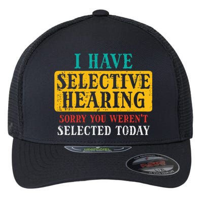 Selective Hearing Sorry Funny Saying Humorous Women Flexfit Unipanel Trucker Cap