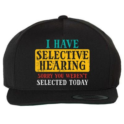 Selective Hearing Sorry Funny Saying Humorous Women Wool Snapback Cap