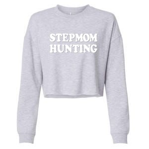 Stepmom Hunting Shirt Stepmom Hunting Funny Saying Cropped Pullover Crew