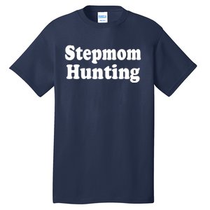 Stepmom Hunting Shirt Stepmom Hunting Funny Saying Quote Tall T-Shirt