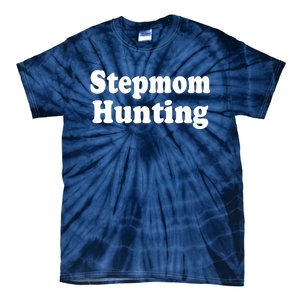 Stepmom Hunting Shirt Stepmom Hunting Funny Saying Quote Tie-Dye T-Shirt