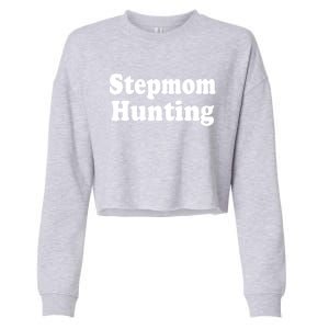 Stepmom Hunting Shirt Stepmom Hunting Funny Saying Quote Cropped Pullover Crew