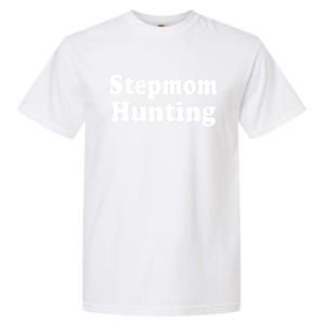 Stepmom Hunting Shirt Stepmom Hunting Funny Saying Quote Garment-Dyed Heavyweight T-Shirt