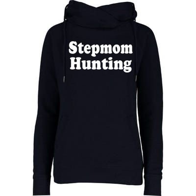 Stepmom Hunting Stepmom Hunting Funny Saying Quote Womens Funnel Neck Pullover Hood