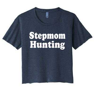 Stepmom Hunting Stepmom Hunting Funny Saying Quote Women's Crop Top Tee