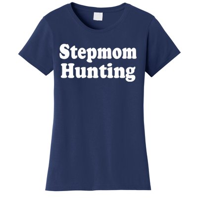 Stepmom Hunting Stepmom Hunting Funny Saying Quote Women's T-Shirt